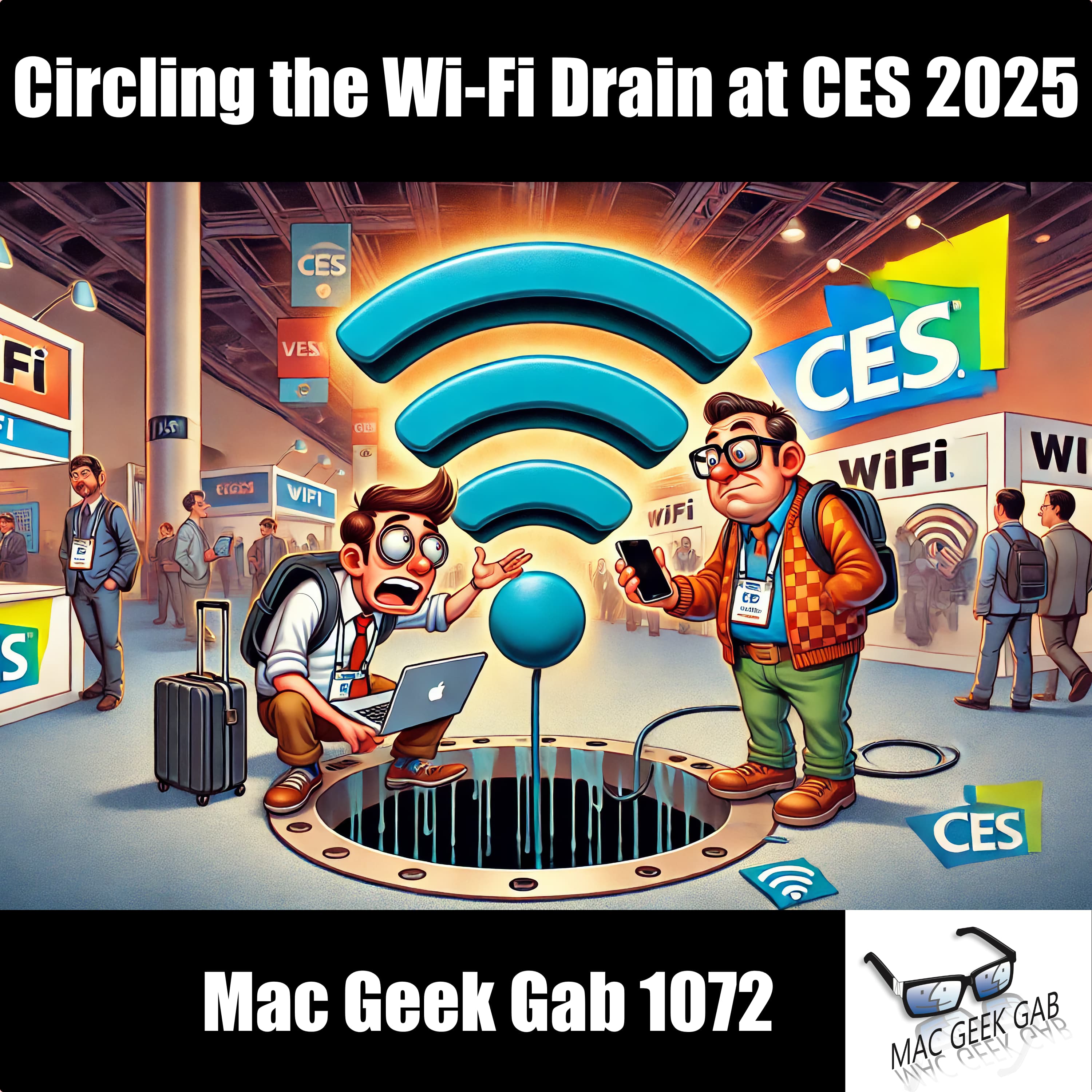 Circling the Wi-Fi Drain at CES 2025 – Mac Geek Gab 1072 episode image